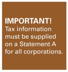 IMPORTANT! Tax information must be supplied on a Statement A for all corporations.