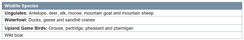 Wildlife Species Ungulates: Antelope, deer, elk, moose, mountain goat and mountain sheep Waterfowl: Ducks, geese and sandhill cranes Upland Game Birds: Grouse, partridge, pheasant and ptarmigan Wild boar